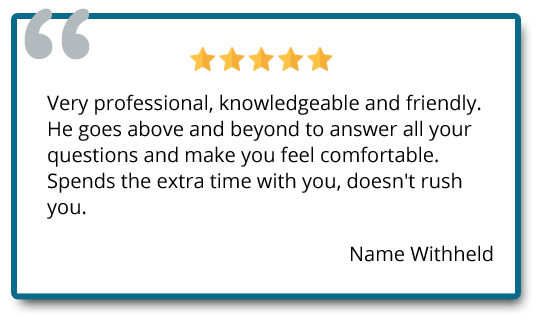 He goes above and beyond to answer all your questions and make you feel comfortable. Reviewer: name withheld