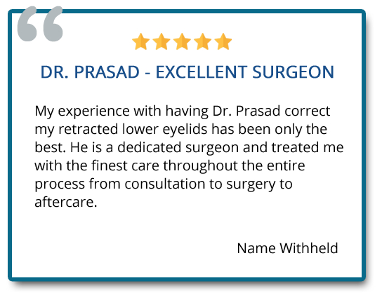Eyelid surgery customer reviews "Dr. Prasad is a dedicated surgeon and treated me with the finest care"