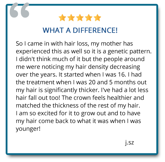 patient review on hair regeneration: 5 months out my hair is significantly thicker.