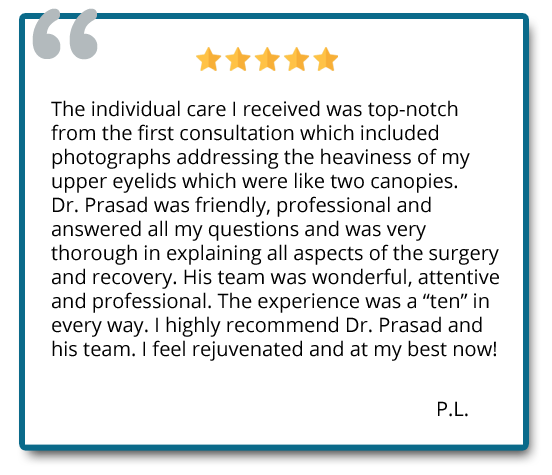 The experience was a “ten” in every way. I highly recommend Dr. Prasad and his team. I feel rejuvenated and at my best now! Reviewer: P.L.