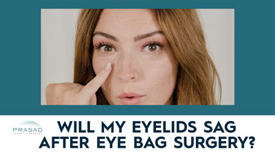 will my eyelids sag after eye bag surgery